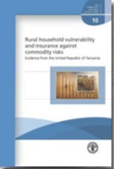 Household Vulnerability and Insurance Against Commodity Risks : Evidence from the United Republic of Tanzania, Paperback / softback Book