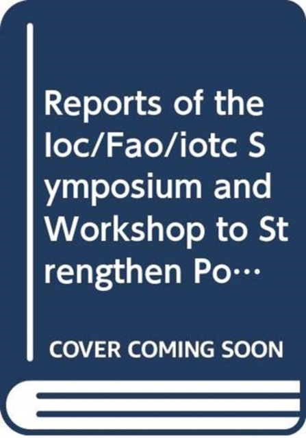 Reports of the IOC/FAO/IOTC symposium and workshop to strengthen port state measures in the Indian Ocean : Port Louis, Mauritius, 18-22 June 2007 (FAO fisheries report), Paperback / softback Book
