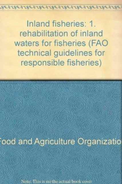 Inland fisheries : 1. rehabilitation of inland waters for fisheries (FAO technical guidelines for responsible fisheries), Paperback Book