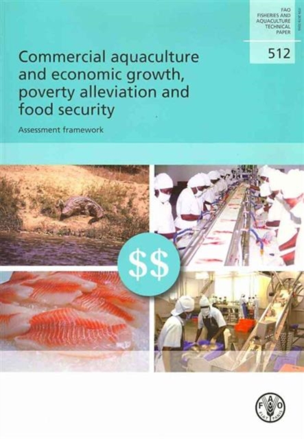 Commercial Aquaculture and Economic Growth, Poverty Alleviation and Food Security : Assessment Framework, Paperback / softback Book