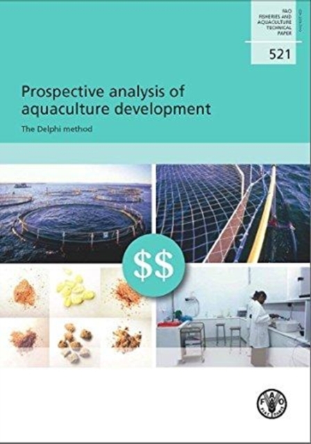 Prospective Analysis of Aquaculture Development : The Delphi Method (Fao Fisheries and Aquaculture Technical Papers), Paperback / softback Book
