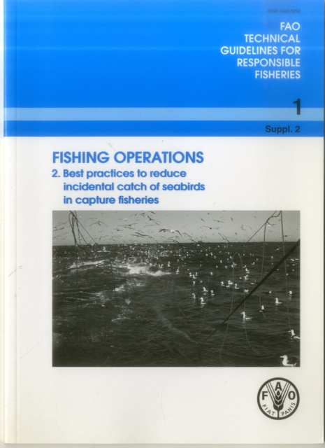 Fishing Operations : Best Practices to Reduce Incidental Catch of Seabirds in Capture Fisheries (FAO Technical Guidelines for Responsible Fisheries), Paperback / softback Book