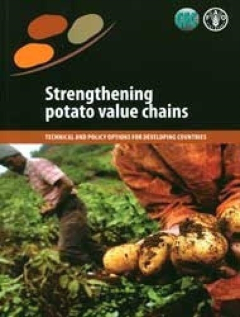 Strengthening Potato Value Chains : Technical and Policy Options for Developing Countries, Paperback / softback Book