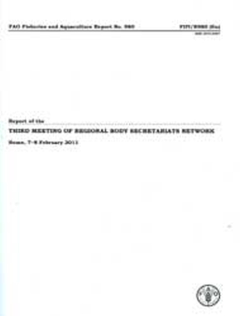 Report of the Third Meeting of Regional Fishery Body Secretariats Network : Rome, 7-8 February 2011, Paperback / softback Book