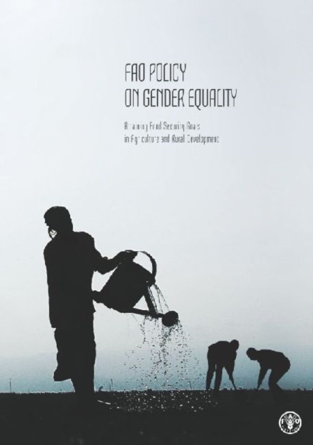 FAO policy on gender equality : attaining food security goals in agriculture and rural development, Paperback / softback Book