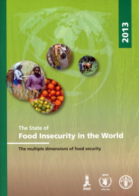 The state of food insecurity in the world 2013 : the multiple dimensions of food security, Paperback / softback Book
