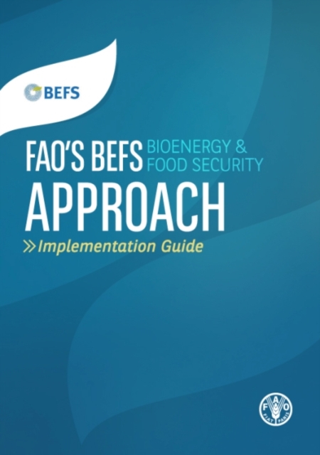FAO's BEFS (bioenergy and food security) approach : implementation guide, Paperback / softback Book