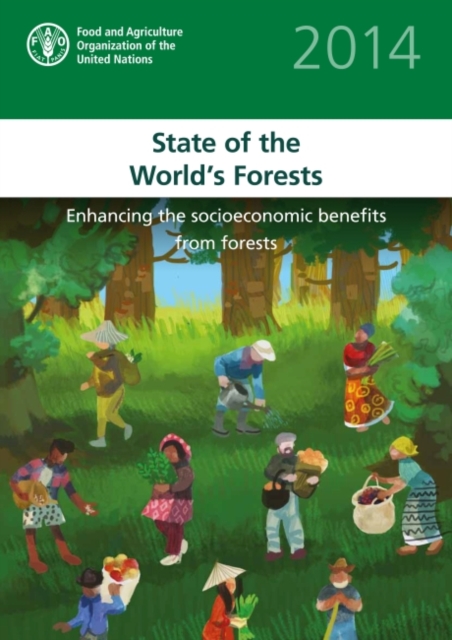 The state of the world's forests 2014 : enhancing the socioeconomic benefits from forests, Paperback / softback Book