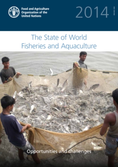 The state of world fisheries and aquaculture 2014 : opportunities and challenges, Paperback / softback Book