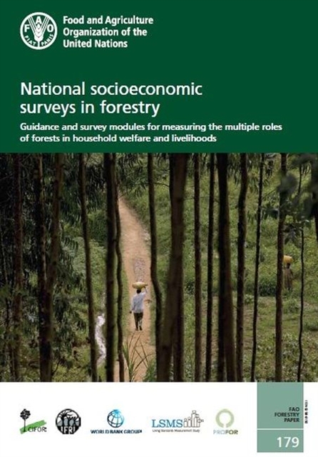 National socioeconomic surveys in forestry : guidance and survey modules for measuring the multiple roles of forests in household welfare and livelihoods, Paperback / softback Book