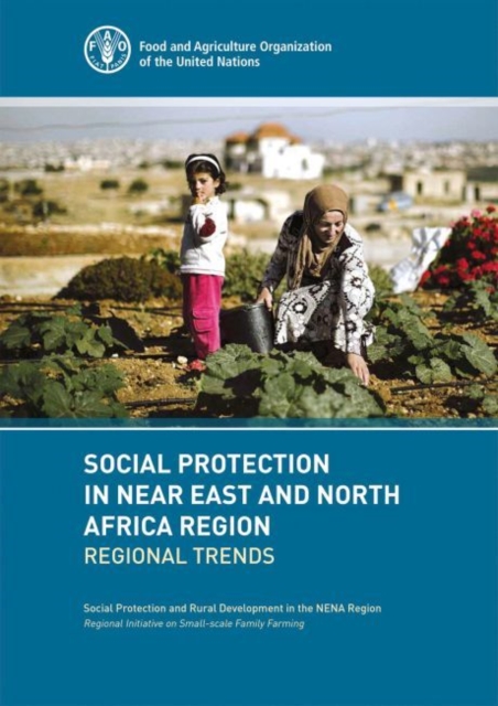 Social protection in near east and north Africa region : regional trends, social protection and rural development in NENA region, Paperback / softback Book