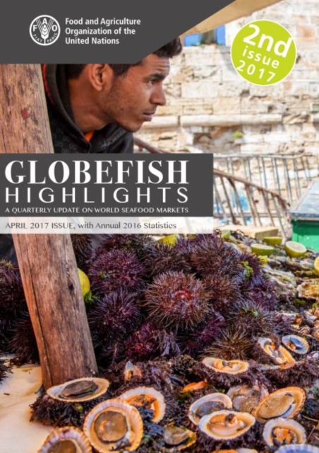 GLOBEFISH Highlights - Issue 2/2017 : April 2017 Issue, with Annual 2016 Statistics, Paperback / softback Book