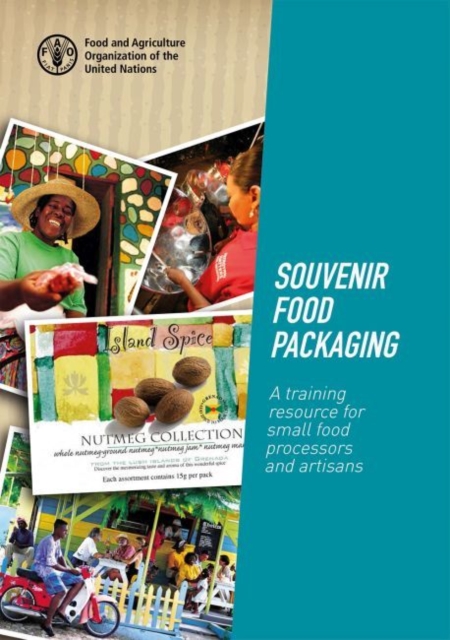 Souvenir Food Packaging : A Training Resource for Small Food Processors and Artisans, Paperback / softback Book