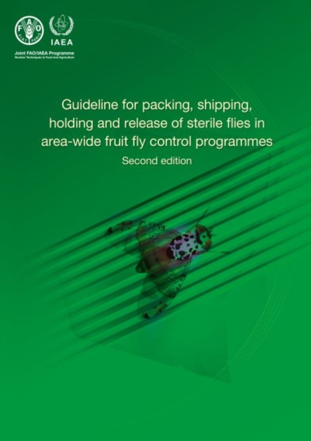 Guideline for packing, shipping, holding and release of sterile flies in area-wide fruit fly control programmes, Paperback / softback Book