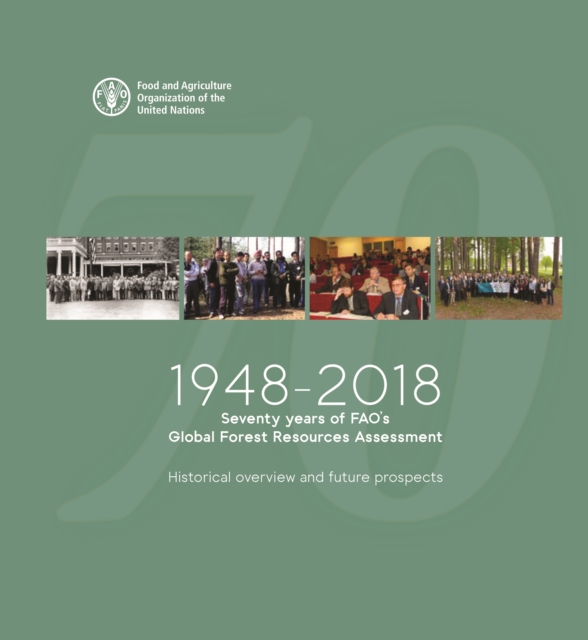 1948-2018 : seventy years of FAO's global forest resources assessment, historical overview and future prospects, Paperback / softback Book