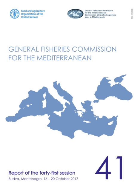 General Fisheries Commission for the Mediterranean : report of the fortieth session, Budva, Montenegro, 16-20 October 2017, Paperback / softback Book