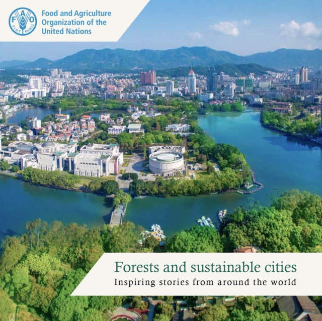 Forests and sustainable cities : inspiring stories from around the world, Paperback / softback Book