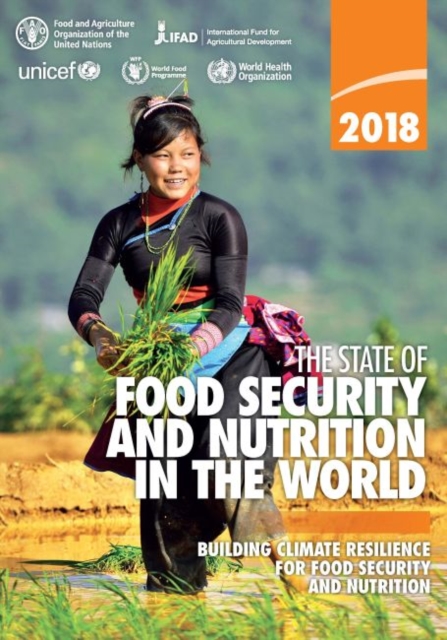 The state of food security and nutrition in the World 2018 : building climate resilience for food security and nutrition, Paperback / softback Book