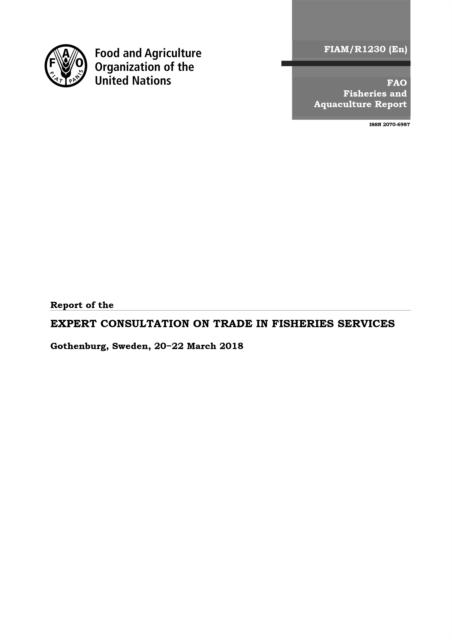 Report of the expert consultation on trade and fisheries services : Gothenburg, Sweden, 20-22 March 2018, Paperback / softback Book