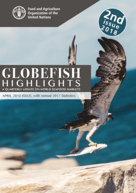 GLOBEFISH Highlights - Issue 2/2018 : A Quarterly Update on World Seafood Markets, Paperback / softback Book