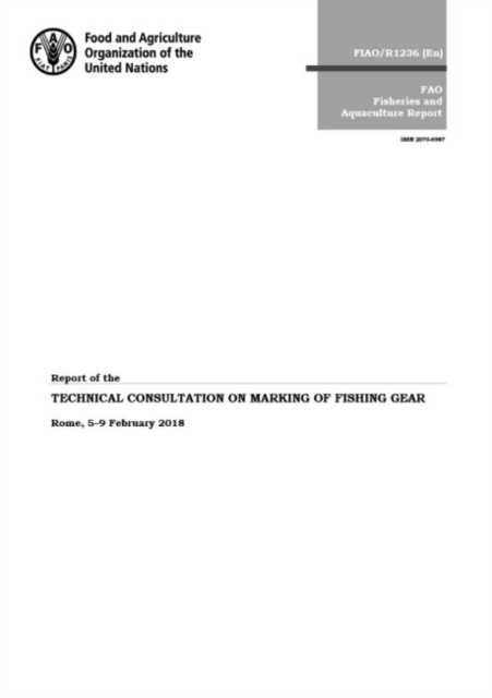 Report of the technical consultation on marking of fishing gear : Rome, 5-9 February 2018, Paperback / softback Book