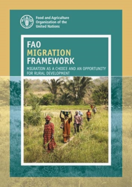 FAO migration framework : migration as a choice and an opportunity for rural development, Paperback / softback Book