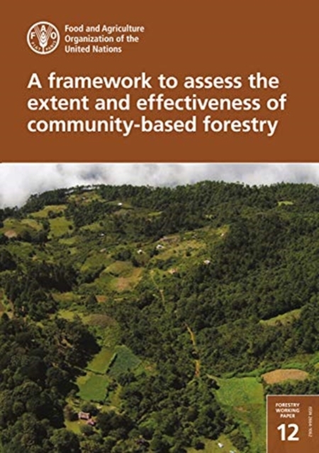 A framework to assess the extent and effectiveness of community-based forestry, Paperback / softback Book
