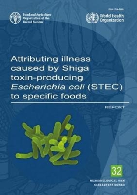 Attributing illness caused by Shiga toxin-producing Escherichia Coli (STEC) to specific foods : report, Paperback / softback Book