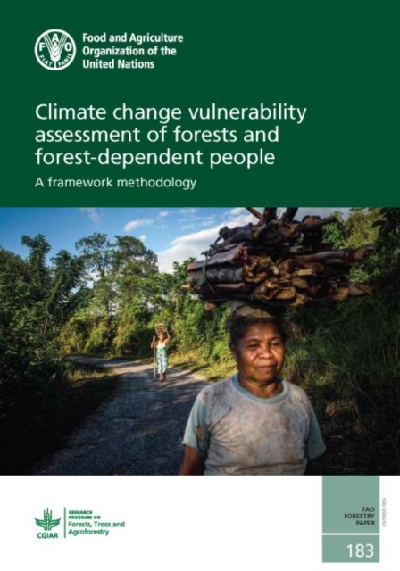 Climate change vulnerability assessment of forests and forest-dependent people : a framework methodology, Paperback / softback Book