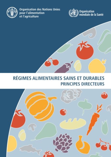 Regimes alimentaires sains et durables : Principes directeurs, Paperback / softback Book