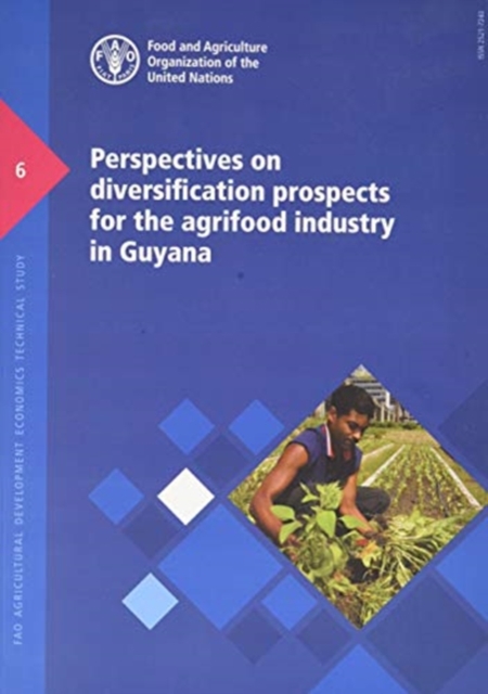 Perspectives on diversification prospects for the agrifood industry in Guyana : monitoring and analysing food and agricultural policies (MAFAP) synthesis study, Paperback / softback Book