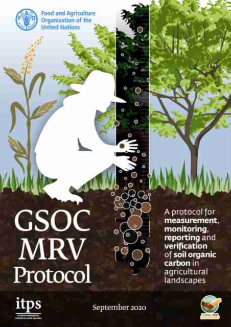 A protocol for measurement, monitoring, reporting and verification of soil organic carbon in agricultural landscapes : GSOC-MRV Protocol, Paperback / softback Book