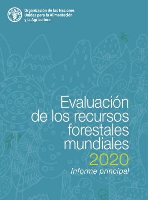 Evaluacion de los recursos forestales mundiales 2020 : Informe principal, Paperback / softback Book