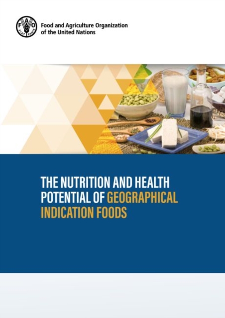 The nutrition and health potential of geographical indication foods, Paperback / softback Book