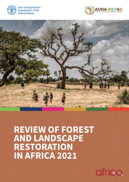 Review of forest and landscape restoration in Africa 2021 : synthesis report 2021, Paperback / softback Book