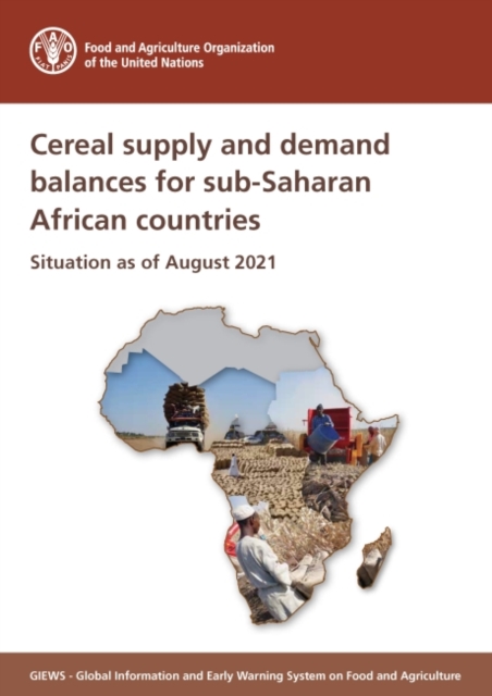 Cereal supply and demand balance for sub-Saharan African countries : situation as of August 2021, Paperback / softback Book