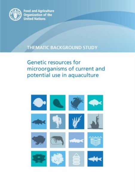 Genetic resources for microorganisms of current and potential use in aquaculture : thematic background study, Paperback / softback Book