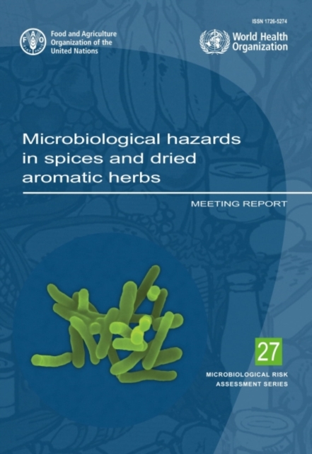 Microbiological hazards in spices and dried aromatic herbs : meeting report, Paperback / softback Book