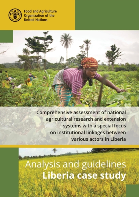 Analysis and guidelines : Liberia case study, comprehensive assessment of national agricultural research and extension systems with a special focus on institutional linkages between various actors in, Paperback / softback Book