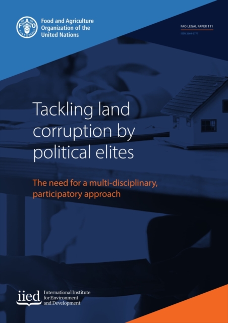 Tackling land corruption by political elites : the need for a multi-disciplinary, participatory approach, Paperback / softback Book