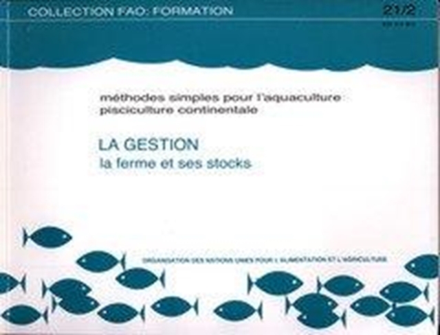 Methodes Simples Pour L'Aquaculture Pisciculture Continentale : La Gestion: La Ferme Et Ses Stocks (Collection Fao: Formation), Paperback / softback Book