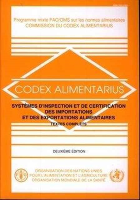 Systemes D'Inspection Et de Certification Des Importations Et Des Exportations Alimentaires : Textes Complets (Codex Alimentarius - Programme Mixte Fao/Oms Sur L), Paperback / softback Book