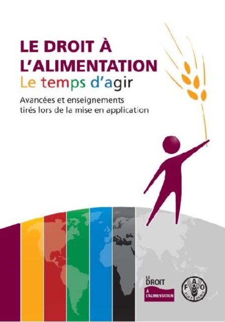 Le Droit A L Alimentation : Le Temps D Agir Avancees Et Enseignements Tires Lors de La Mise En Application, Paperback / softback Book