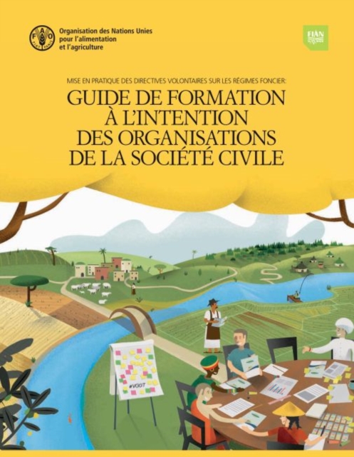 Mise en Pratique des Directives Volontaires sur les Regimes Fonciers : Guide de Formation a l'Intention des Organisations de la Societe Civile, Paperback / softback Book