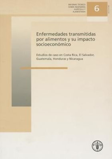 Enfermedades Transmitidas Por Alimentos y Su Impacto Socioeconomico : Estudios de Caso En Costa Rica, El Salvador, Guatemala, Honduras y Nicaragua ... ... Sobre Ingenieria Agricola y Alimentaria), Paperback / softback Book