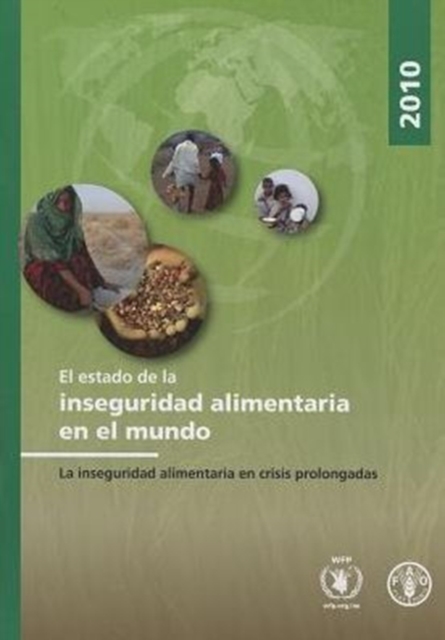 El estado de la inseguridad alimentaria en el mundo 2010 : La inseguridad alimentaria en crisis prolongadas, Paperback / softback Book