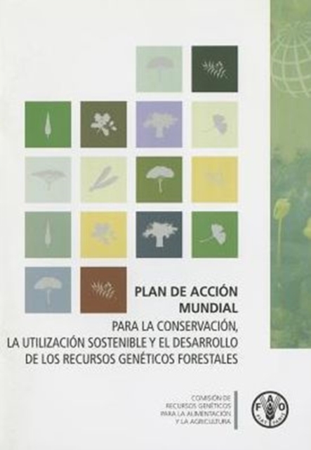 Plan de Accion Mundial : Para la Conservacion, la Utilizacion Sostenible y el Desarrollo de los Recursos Geneticos Forestales, Paperback / softback Book
