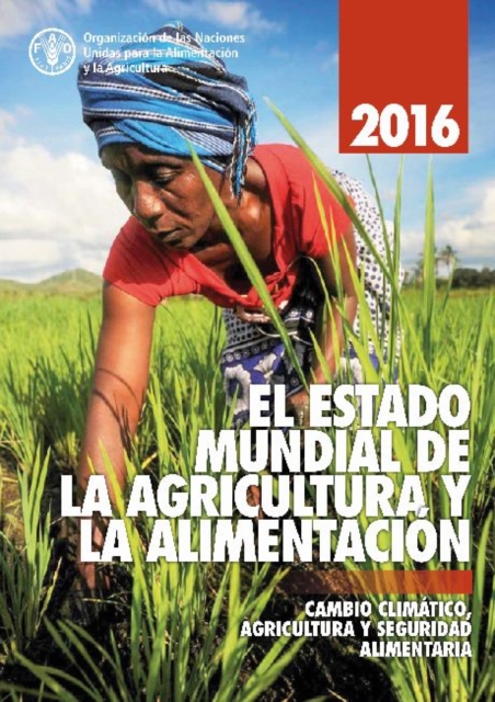 The State of Food and Agriculture 2016 (Spanish) : Climate change, Agriculture and Food Security, Paperback / softback Book