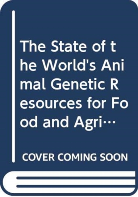 The State of the World's Animal Genetic Resources for Food and Agriculture, Paperback / softback Book