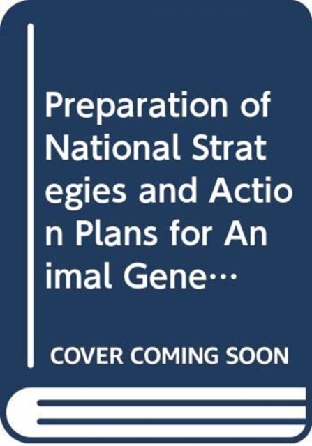Preparation of National Strategies and Action Plans for Animal Genetic Resources (FAO Animal Production and Health Guidelines), Paperback / softback Book
